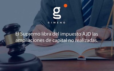 El Supremo libra del impuesto AJD las ampliaciones de capital no realizadas.