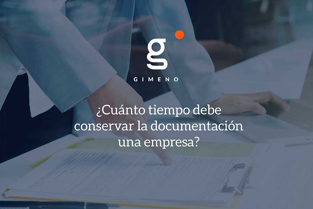 cuanto-tiempo-debe-conservar-la-documentacion-una empresa-blog-grupo-gimeno