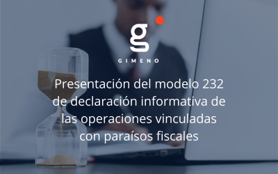 Presentación del modelo 232 de declaración informativa de las operaciones vinculadas con paraísos fiscales